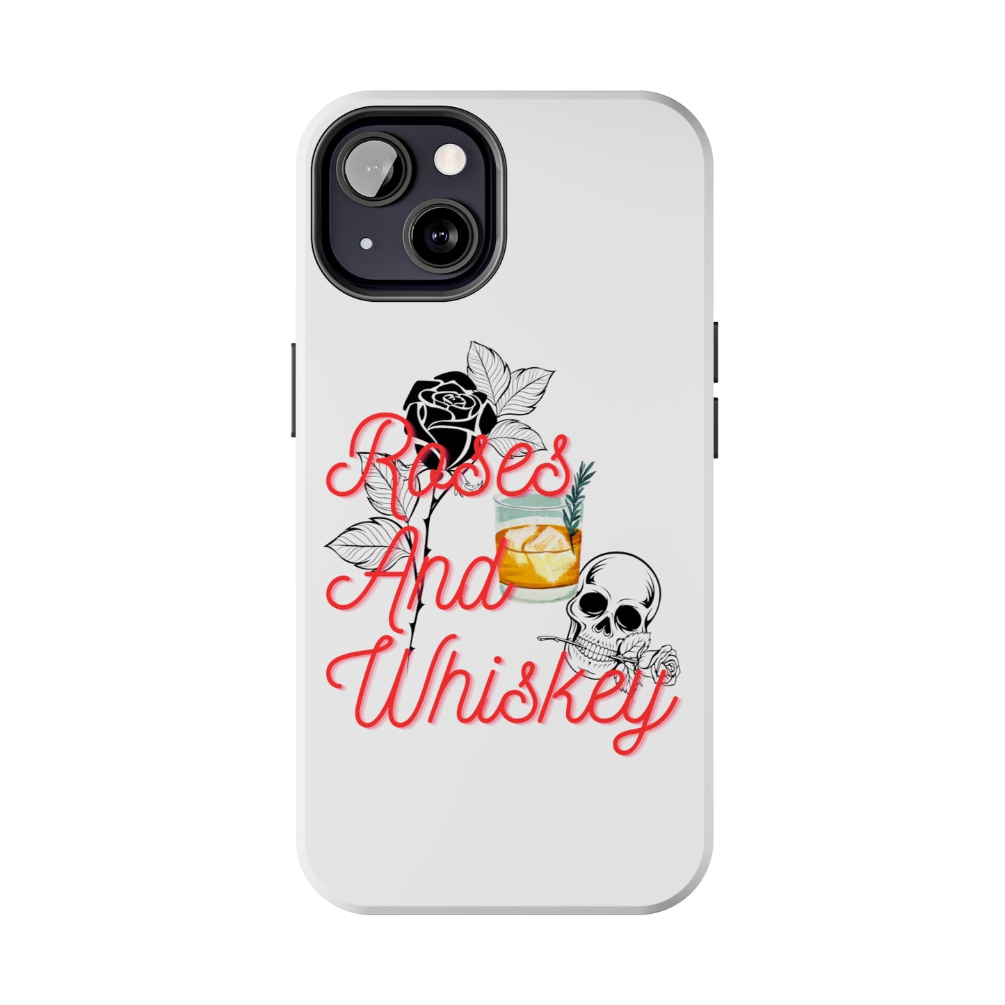 Roses&Whiskey - White - Tough Phone Cases