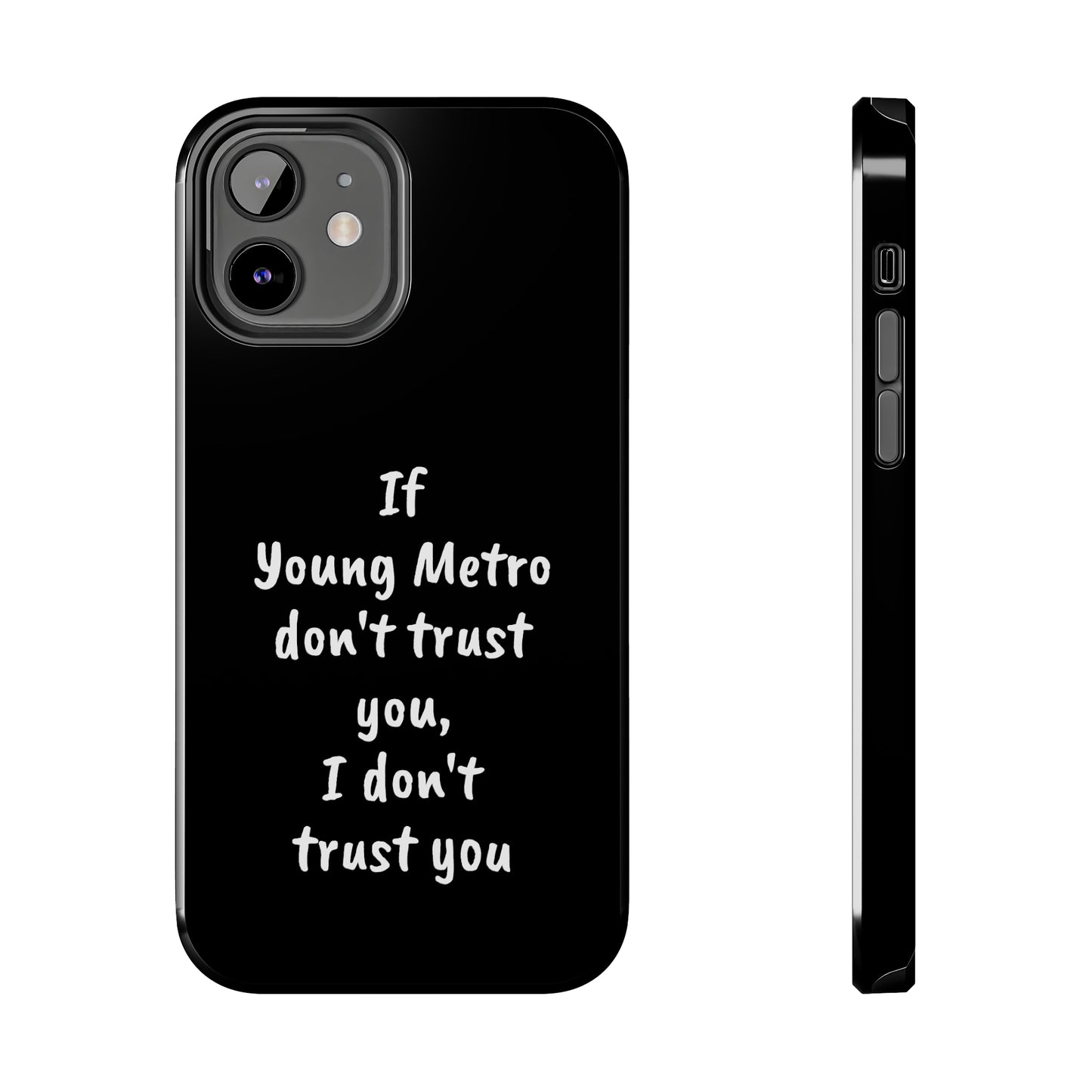 If Young Metro don't trust you, I don't trust you Tough Phone Cases