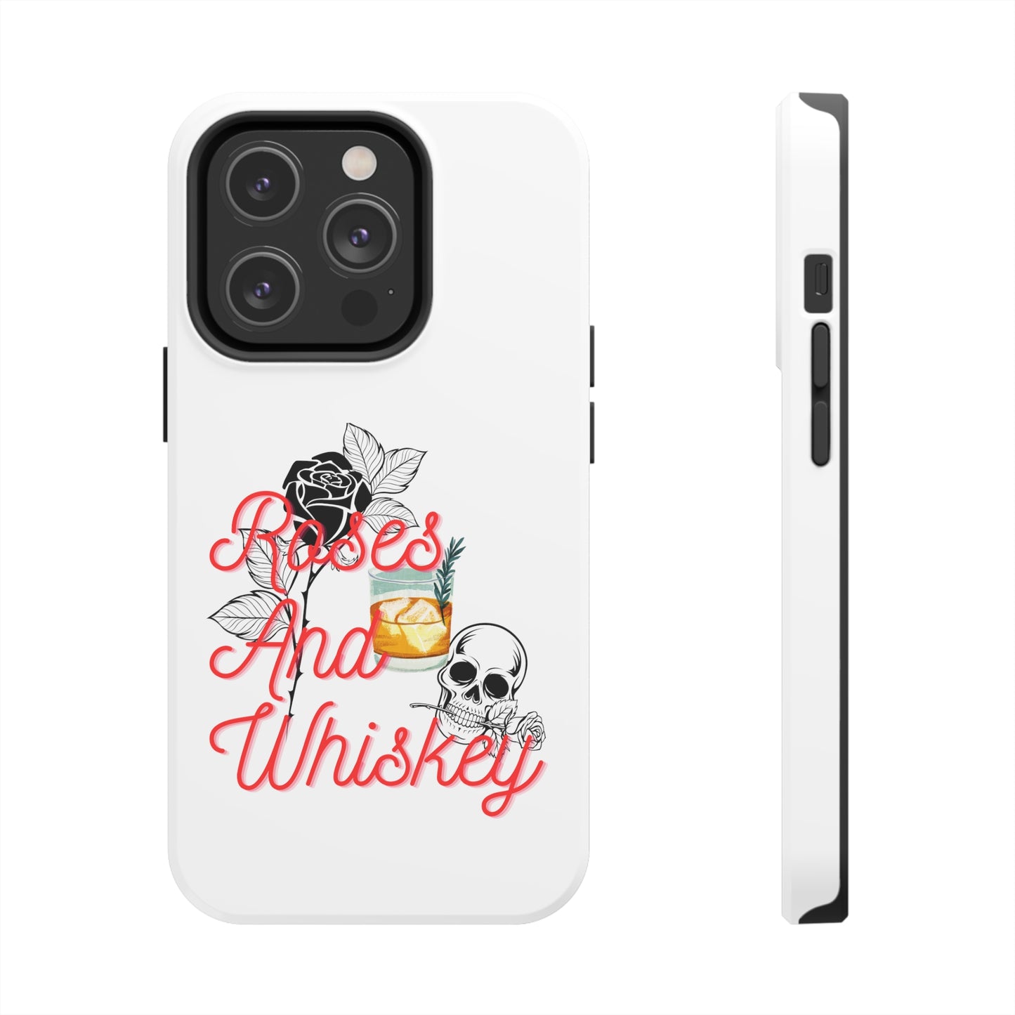 Roses&Whiskey - White - Tough Phone Cases