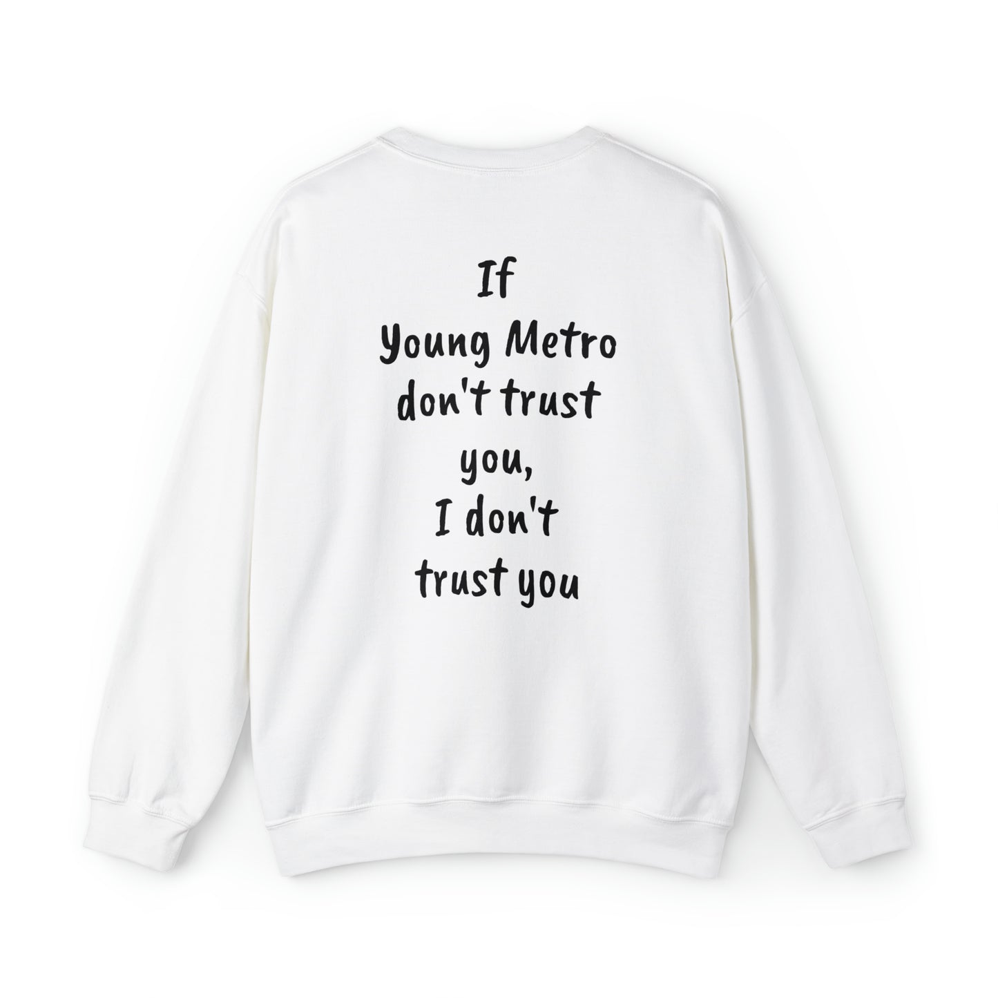 If Young Metro don't trust you, I don't trust you Unisex Heavy Blend™ Crewneck Sweatshirt