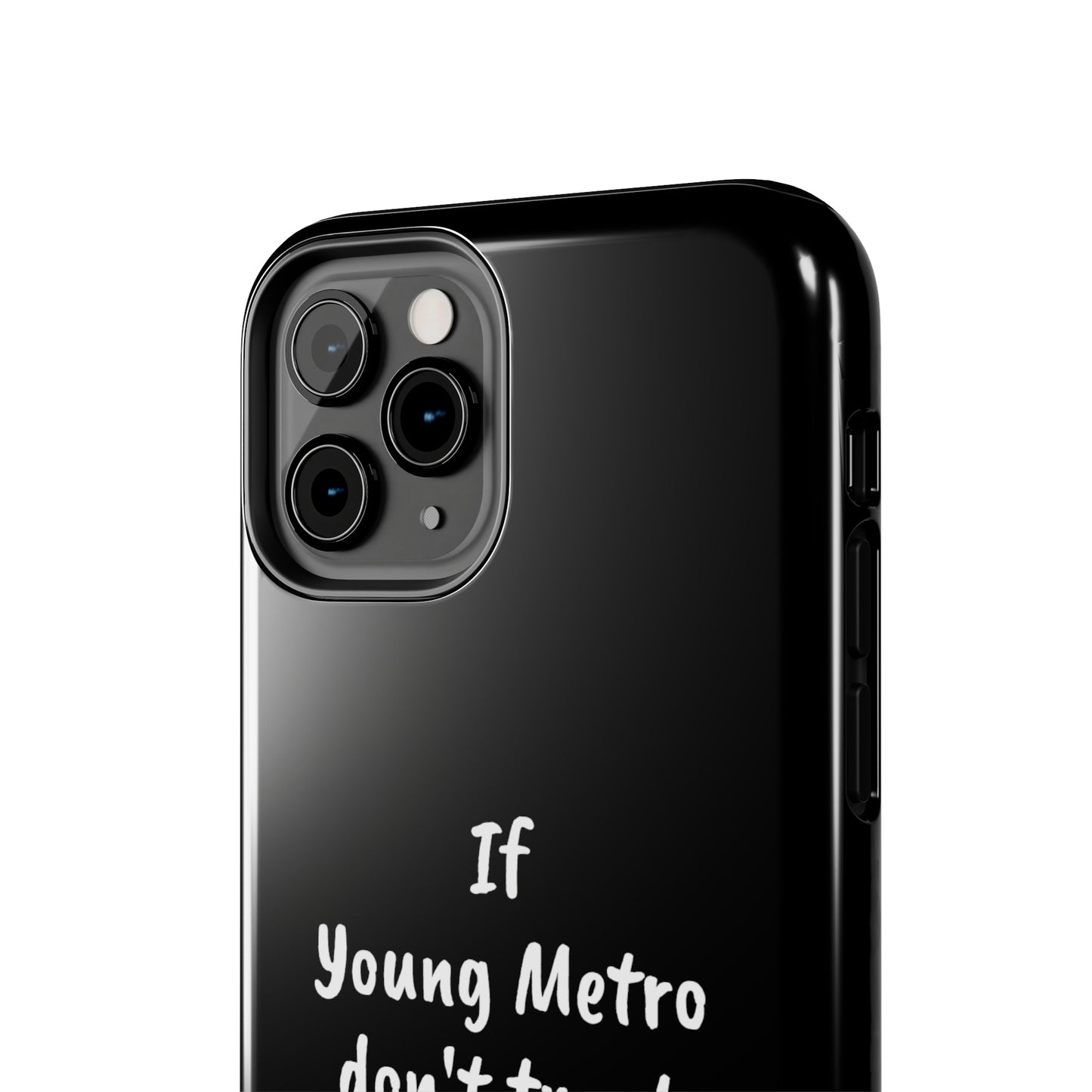 If Young Metro don't trust you, I don't trust you Tough Phone Cases