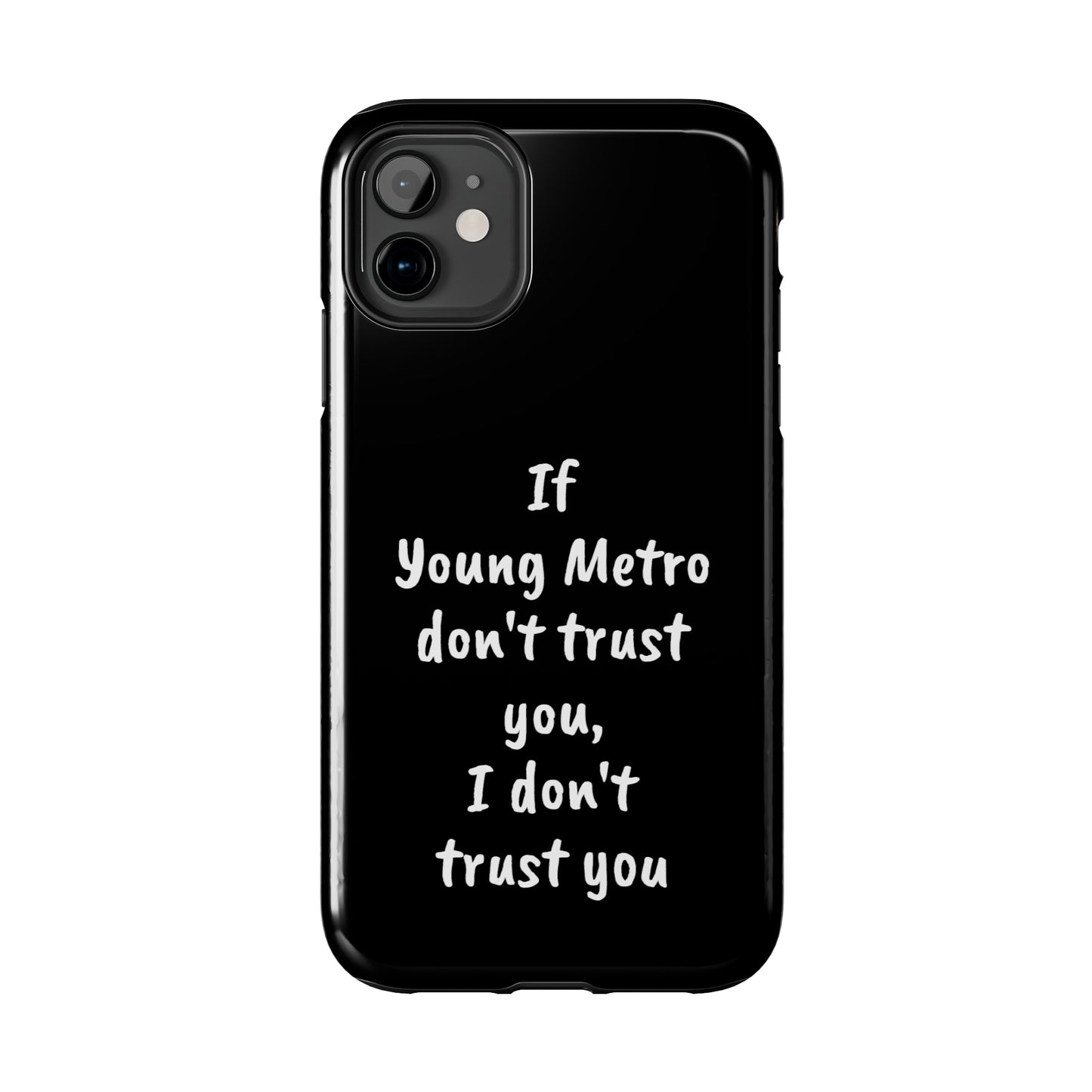 If Young Metro don't trust you, I don't trust you Tough Phone Cases