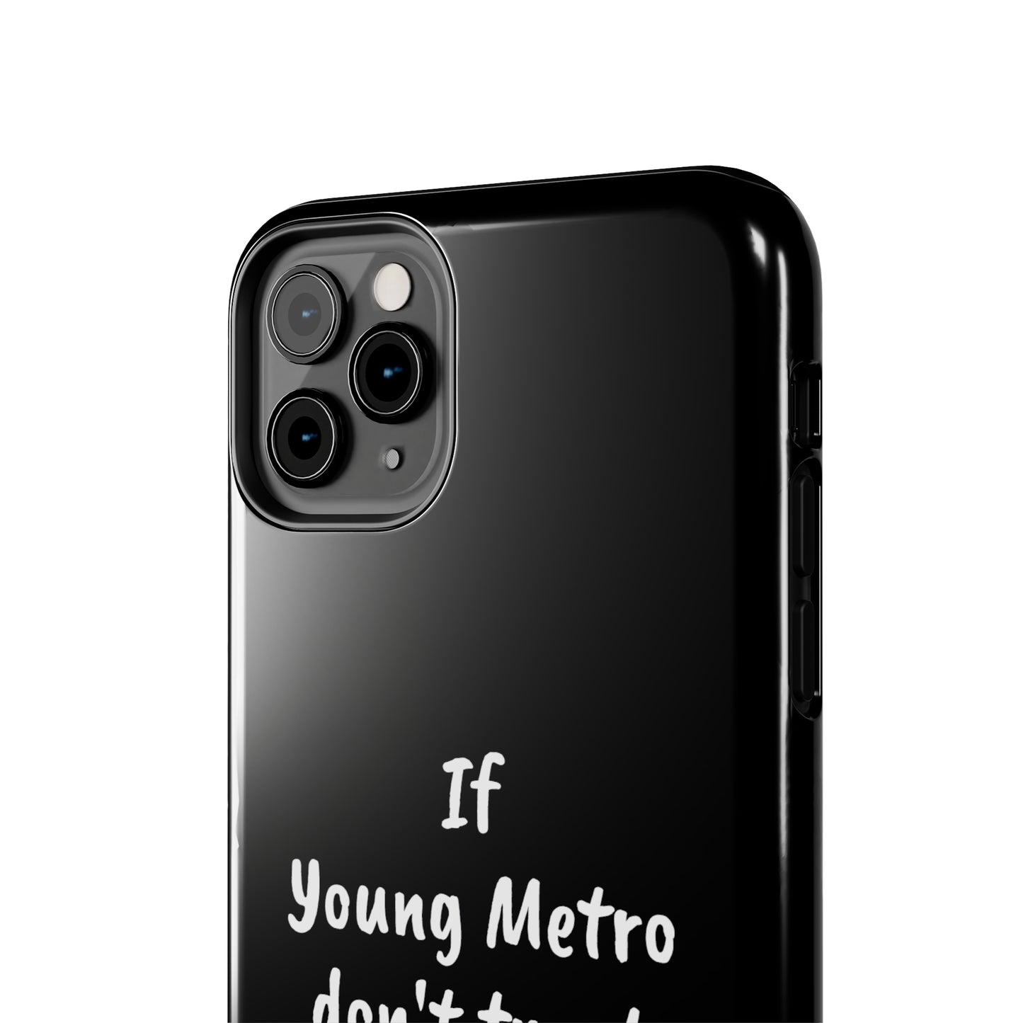 If Young Metro don't trust you, I don't trust you Tough Phone Cases