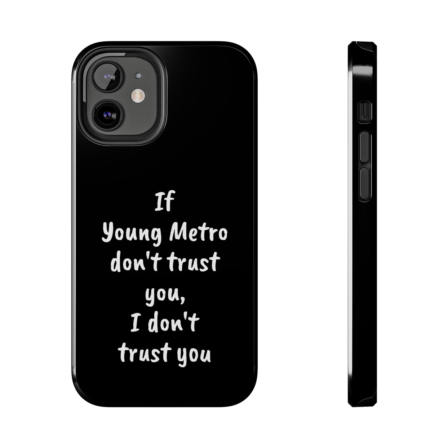 If Young Metro don't trust you, I don't trust you Tough Phone Cases