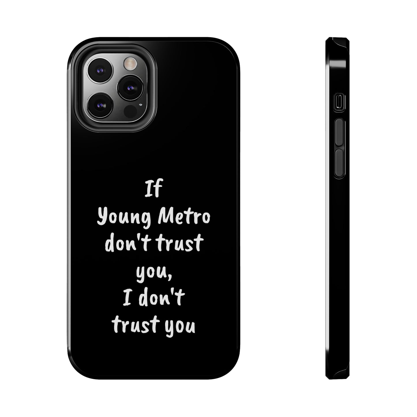 If Young Metro don't trust you, I don't trust you Tough Phone Cases