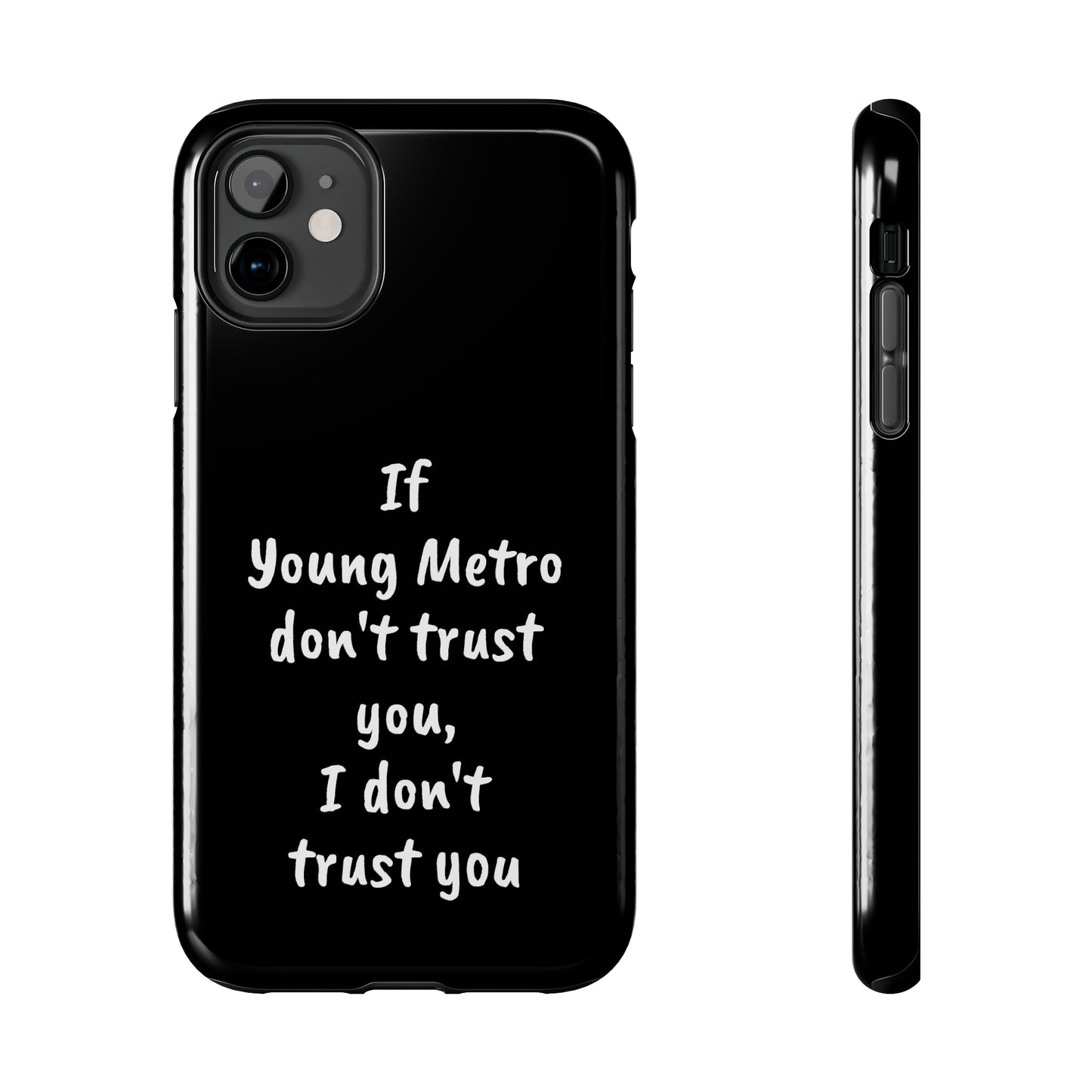 If Young Metro don't trust you, I don't trust you Tough Phone Cases