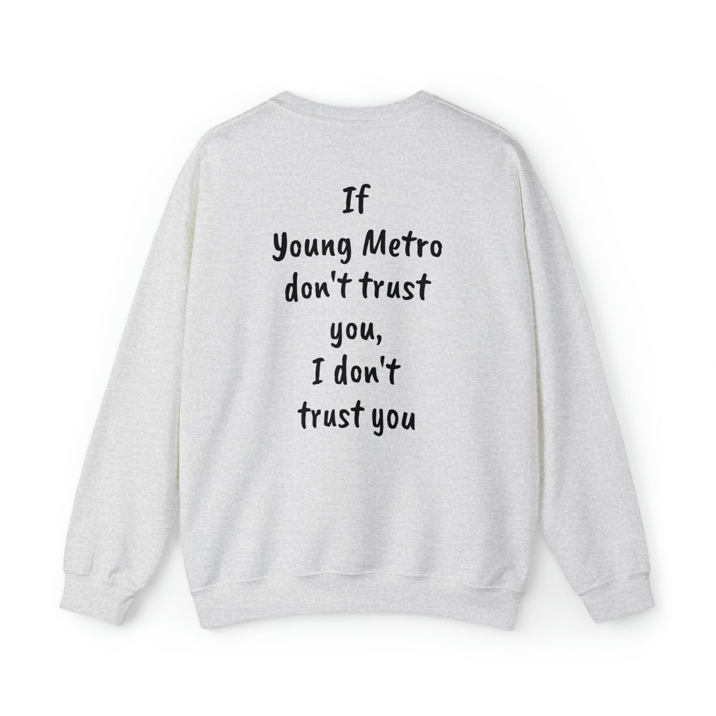 If Young Metro don't trust you, I don't trust you Unisex Heavy Blend™ Crewneck Sweatshirt