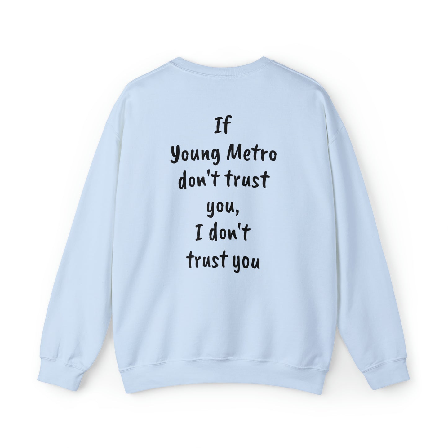 If Young Metro don't trust you, I don't trust you Unisex Heavy Blend™ Crewneck Sweatshirt