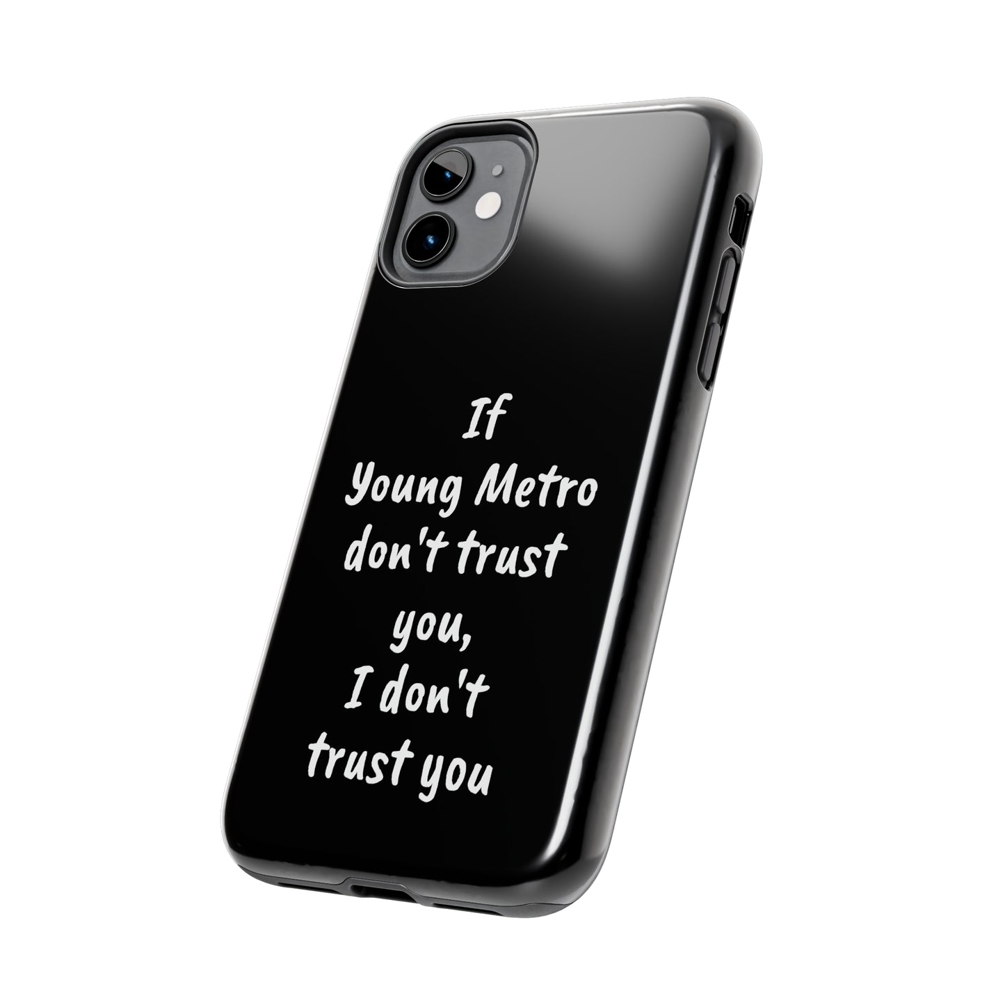 If Young Metro don't trust you, I don't trust you Tough Phone Cases