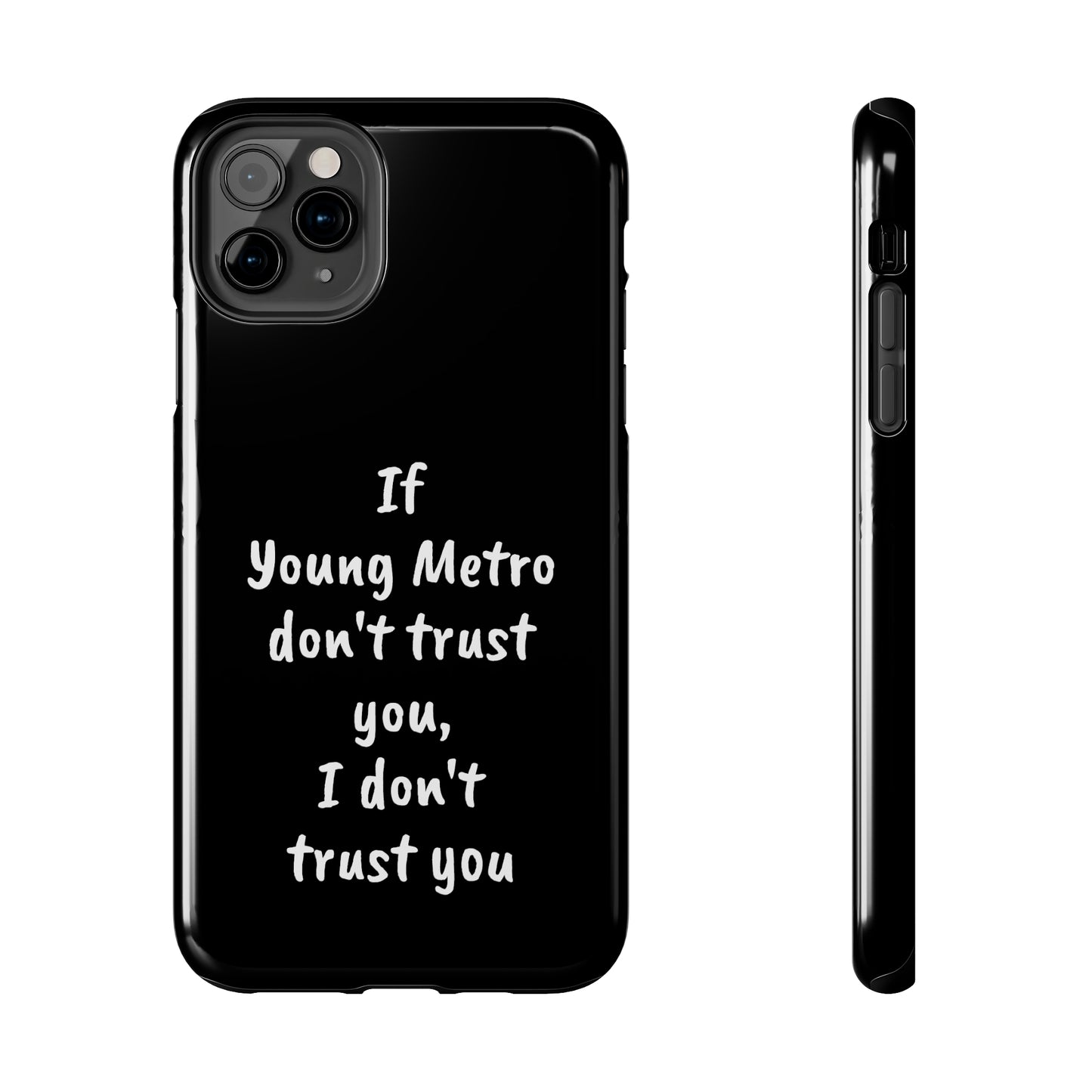 If Young Metro don't trust you, I don't trust you Tough Phone Cases