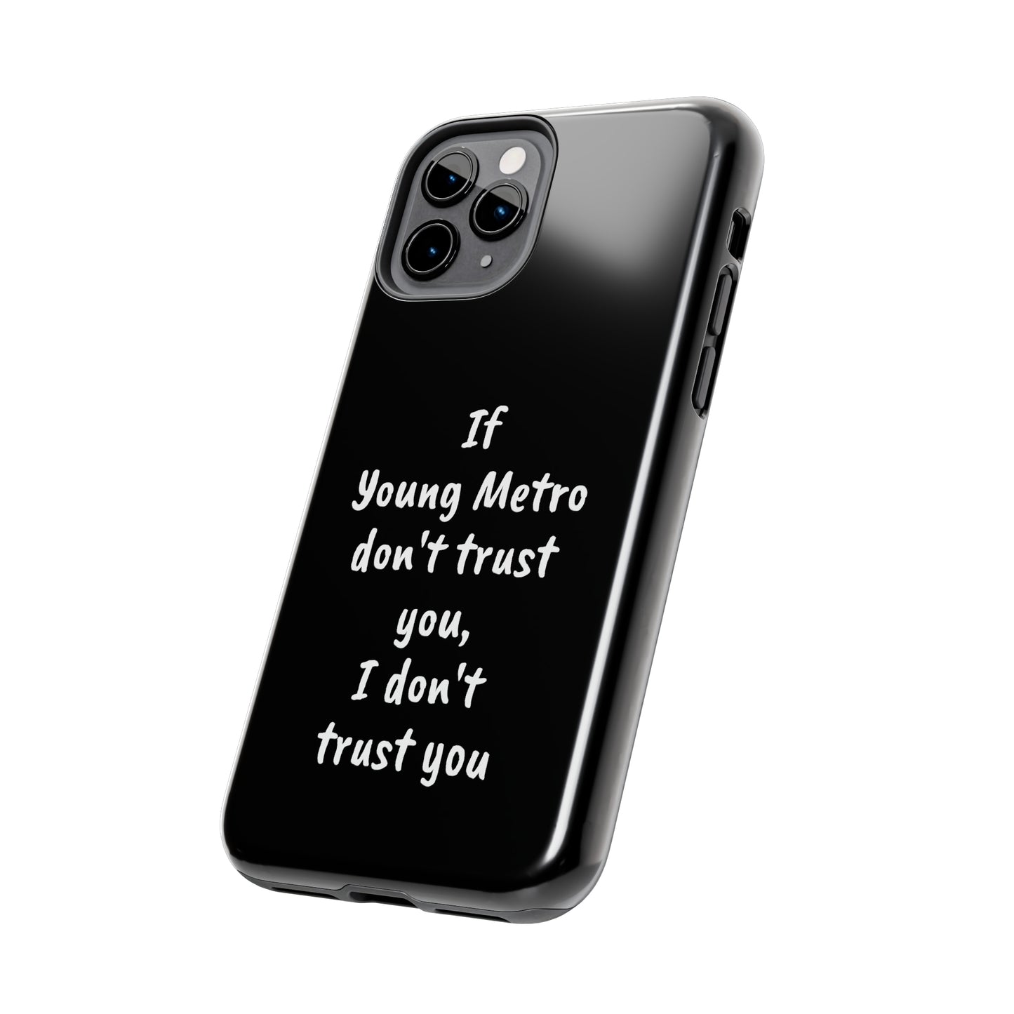 If Young Metro don't trust you, I don't trust you Tough Phone Cases