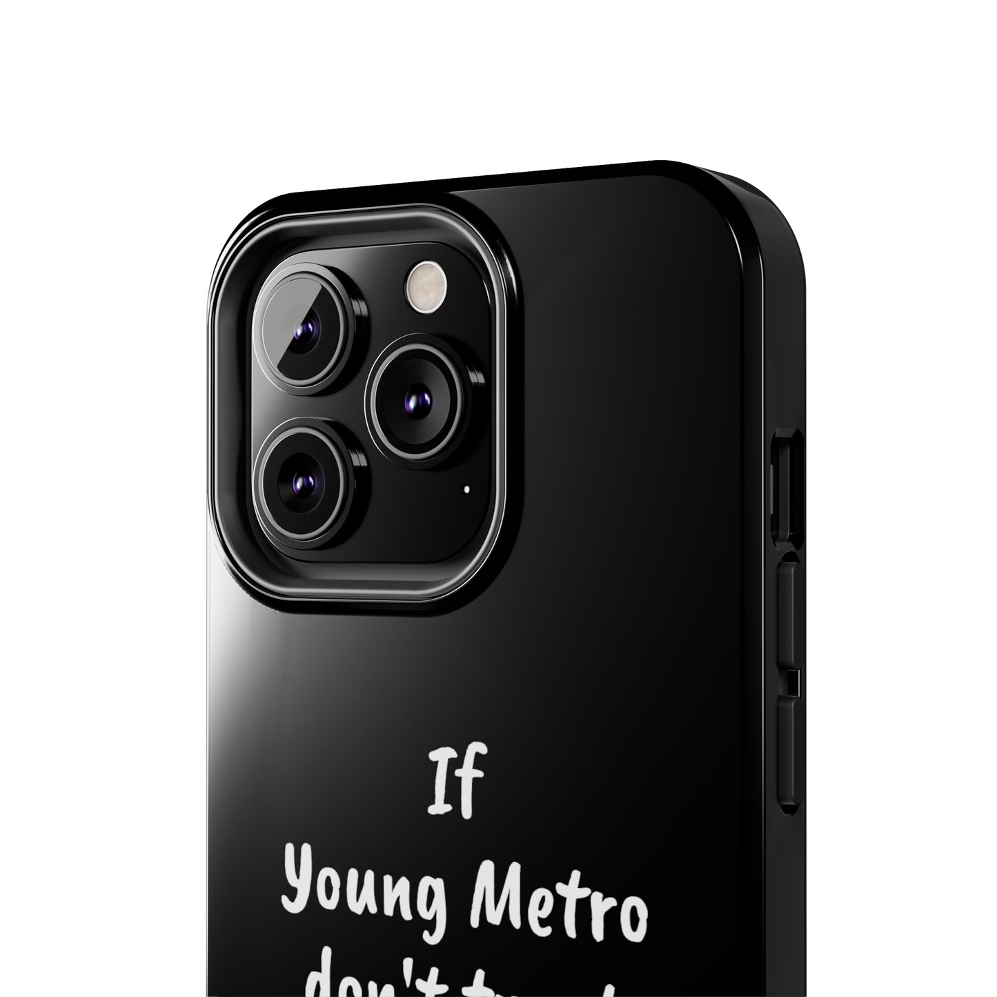 If Young Metro don't trust you, I don't trust you Tough Phone Cases