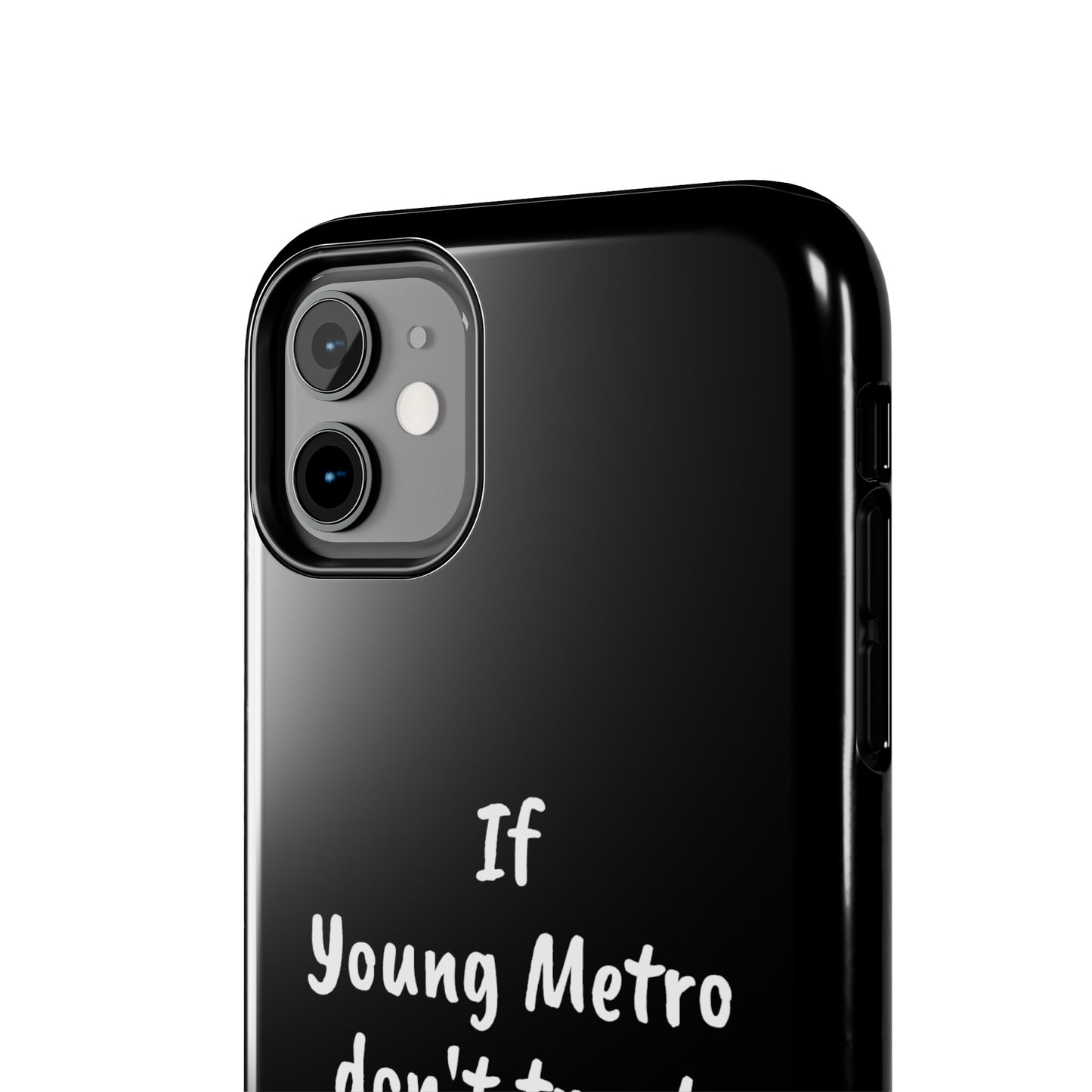 If Young Metro don't trust you, I don't trust you Tough Phone Cases