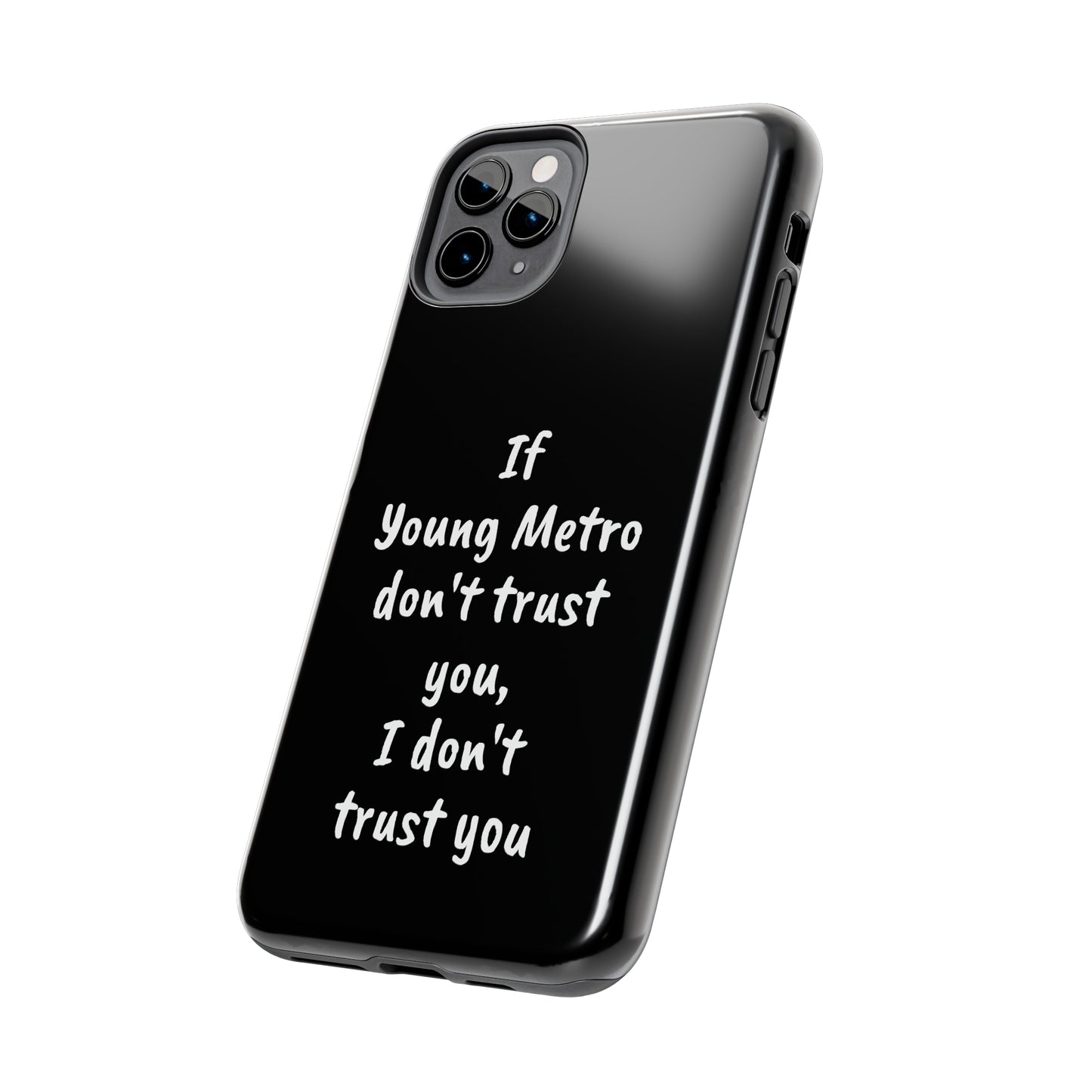 If Young Metro don't trust you, I don't trust you Tough Phone Cases