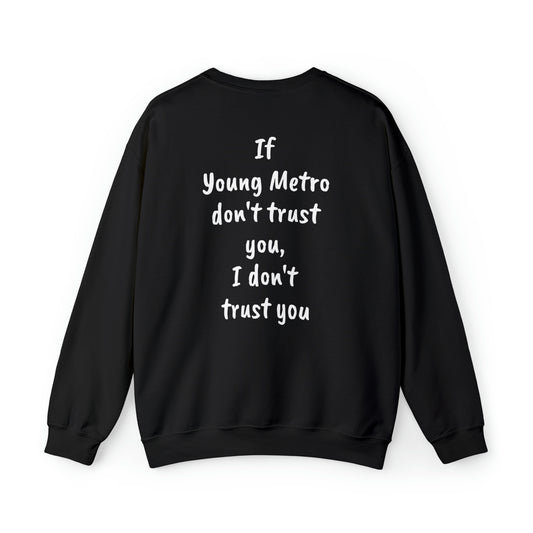 If Young Metro don't trust you, I don't trust you Unisex Heavy Blend™ Crewneck Sweatshirt