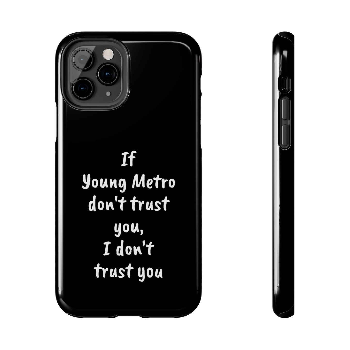 If Young Metro don't trust you, I don't trust you Tough Phone Cases